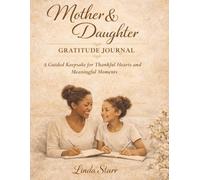 Mother & Daughter Gratitude Journal: A Guided Keepsake for Thankful Hearts and Meaningful Moments