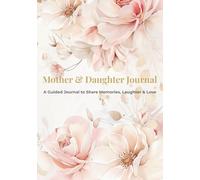 Mother & Daughter Journal: A Guided Notebook to Share Memories, Laughter & Love