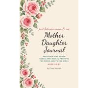 Mother Daughter Journal: Pass Back and Forth Guess-and-Reveal Prompts for Moms and Tween Girls Ages 10-13 | Get to Know Each Other Through the Tween Years