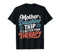 Mother Daughter Trip It's Better Than Therapy - Maglietta