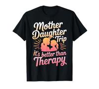 Mother Daughter Trip It's Better Than Therapy - Maglietta
