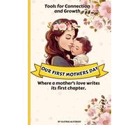 Mother Day 2025 Gifts: Our First Mother's moments/A Journey of Love and Reflection /A Breath of Maternal Mindfulness Journal/ Tools for Connection and Growth for Mom & Baby/ Diary Love