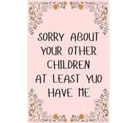 Mother Day Gifts : SORRY ABOUT YOUR OTHER CHILDREN AT LEAST YUO HAVE ME, Personalized Mothers Day Gifts for Mum Blank Lined Notebook Perfect Gift from ... Funny Mother Day Gifts from Son ana Daughter.