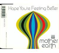 Mother Earth - Hope Youre Feeling Better