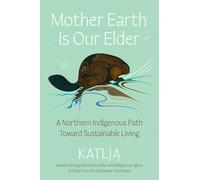 Mother Earth Is Our Elder: Indigenous Solutions to the Climate Crisis
