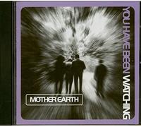 MOTHER EARTH - YOU HAVE BEEN WATCHING