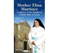 Mother Elisa Martinez. Foundress of the Daughters of Saint Mary of Leuca