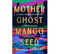 Mother Ghost Mango Seed: The mesmerising, emotional and absorbing family drama and multigenerational literary debut for 2026!