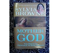 Mother God: The Feminine Principle to Our Creator