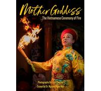 Mother Goddess: The Vietnamese Ceremony of Fire