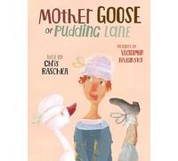 Chris Raschka Mother Goose of Pudding Lane (Copertina rigida)