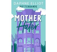 Mother Hater: Mütterbande - Zwischen Chaos und Küssen (Buch 4)