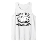 Mother, I Am But Skin And Bones Funny Cat Citazione Canotta