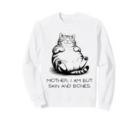 Mother, I Am But Skin And Bones Funny Cat Lover Tee Felpa