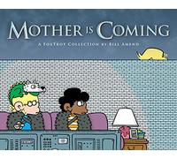 Mother Is Coming: A FoxTrot Collection by Bill Amend