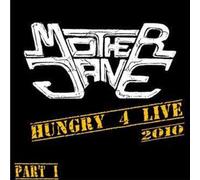 Mother Jane - Hungry 4 Live 2010 Part 1