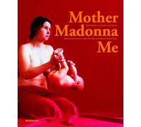 Mother Madonna Me: Mutterbilder in Literatur und Kunst