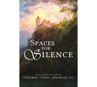 Mother Mary Francis Spaces for Silence (Tascabile)