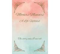 Mother Memoirs A Life Unfolded