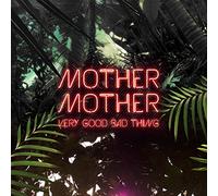 Mother Mother - Very Good Bad Thing