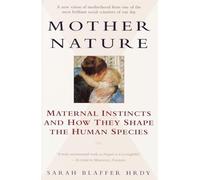 Sarah Hrdy – Mother Nature: Maternal Instincts and How They Shape the Human Species – Tascabile