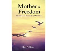 Mother of Freedom: Mumbet and the Roots of Abolition