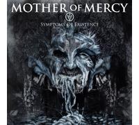 Mother Of Mercy - Iv: Symptoms Of Existence