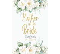 Mother of the Bride Notebook: A Simple Lined Journal for the Bride’s Mom to Write Notes, Plans and Cherished Memories
