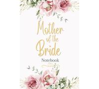 Mother of the Bride Notebook: A Simple Lined Journal for the Bride’s Mom to Write Notes, Plans and Cherished Memories