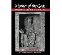 Mother of the Gods: From Cybele to the Virgin Mary