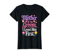 Mother of the Groom I Loved Him First Shirt Donna Maglietta
