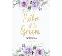 Mother of the Groom Notebook: A Simple Lined Journal for the Groom’s Mom to Write Notes, Plans and Cherished Memories