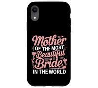 Mother Of The Most Beautiful Bride In The World - Custodia per iPhone XR