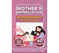 Mother’s Appreciation Wordsearch Puzzle Book: 60 Heartwarming Word Search Puzzles for Adults, Seniors & Teens - A Thoughtful Puzzle for Mom
