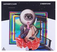 Mother S Cake - Cyberfunk!