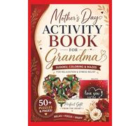 Mother’s Day Activity Book for Grandma: Sudoku, Coloring Pages & Mazes for Relaxation, Stress Relief and Joyful Moments (50+ Puzzles & Pages, Large Print)