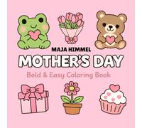 Mother’s Day: Bold & Easy Coloring Book: 40 Cute & Simple Designs for Kids & Adults