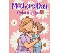 Mother’s Day Coloring Book: 25 Cute & Easy Coloring Pages Including 7 Cut-and-Gift Designs | Perfect Mother’s Day Gift for Kids & Adults