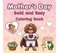 Mother’s Day Coloring Book: Bold and Easy Coloring Pages for Kids Ages 3-8