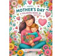 Mother’s Day Coloring Book for Kids Ages 3-10: Fun & Cute Mom Coloring Pages, Flowers, Hearts & “All About My Mom” Activity Pages
