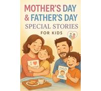 Mother’s Day & Father’s Day Special Stories for Kids: Share Mother’s Day & Father’s Day Stories of Love, Family & Special Moments! (A Must-Have for Kids & Families)