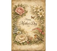 Mother’s Day Floral Notebook (6x9): Vintage Botanical Lined Notebook Gift for Mom | Elegant Flower Journal for Writing and Notes | Thoughtful Present for Mother or Grandma | 100 Pages
