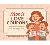 Mother’s Day Gifts from Son: Mom’s Love Coupons: Redeemable for Smile, Hugs, and Happy Tears
