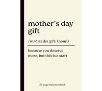Mother’s Day Notebook: Because You Deserve More, but This Is a Start: Funny 120-Page Lined Journal for Mum | Mother’s Day Present from Daughter or Son, Funny Mum Gift & Thoughtful Stocking Filler
