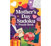 Mother’s Day Sudoku Puzzle Book: Relaxing Number Puzzles with Floral Themes for Calm and Focus