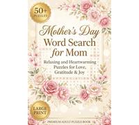 Mother’s Day Word Search for Mom: Relaxing and Heartwarming Large Print Puzzles with Positive Words of Love, Gratitude and Joy | Easy Word Searches for Stress Relief and a Perfect Gift for Mom