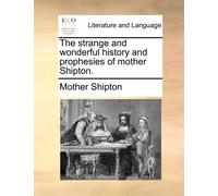 Mother Shipton The Strange and Wonderful History and Prophesies of M (Tascabile)