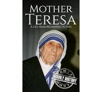 Mother Teresa: A Life from Beginning to End