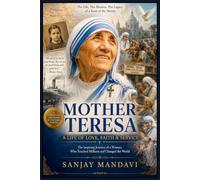 Mother Teresa: A Life of Love, Faith & Service