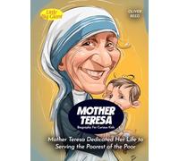 Mother Teresa Biography For Curious Kids: Mother Teresa Dedicated Her Life to Serving the Poorest of the Poor